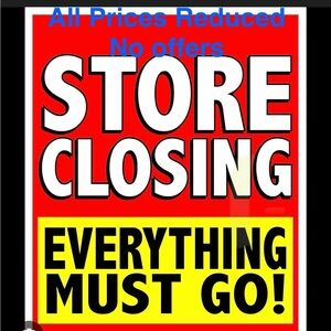 Store Closing. All Prices Reduced. No offers